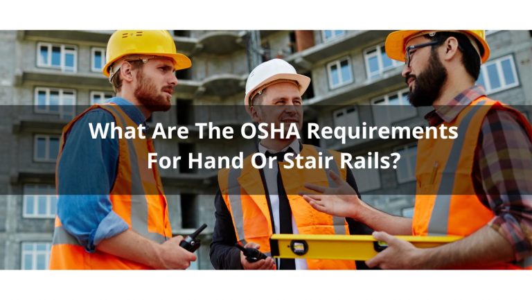 What Are The OSHA Requirements For Hand Or Stair Rails - cover