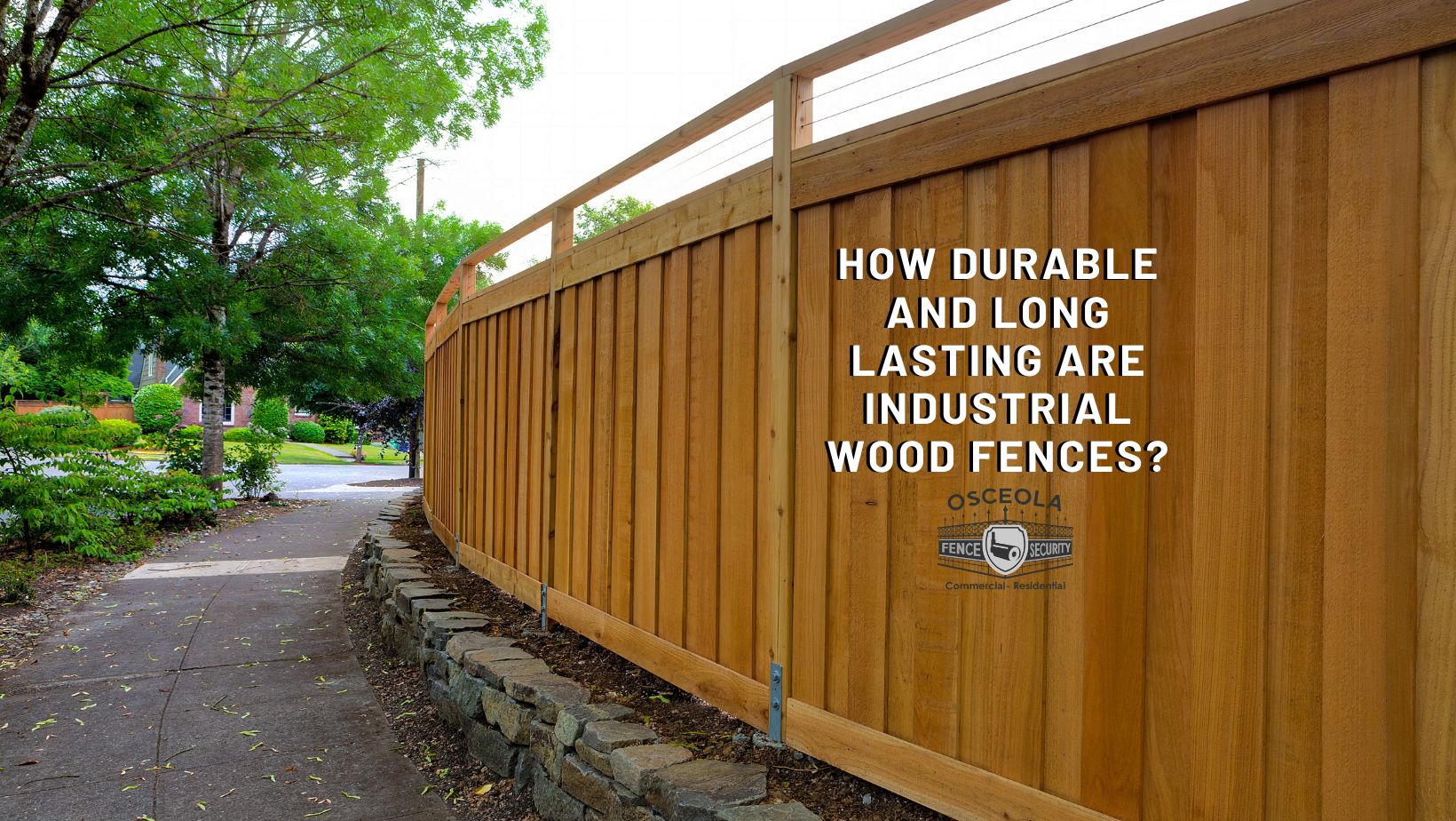 How Durable And Long Lasting Are Industrial Wood Fences - Get A Free Quote Now